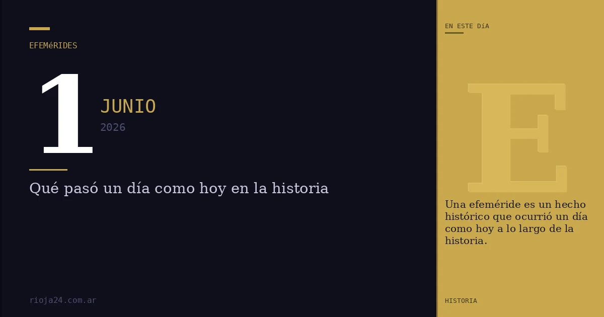 Efemérides del 1 de junio de 2026: ¿Qué pasó un día como hoy?