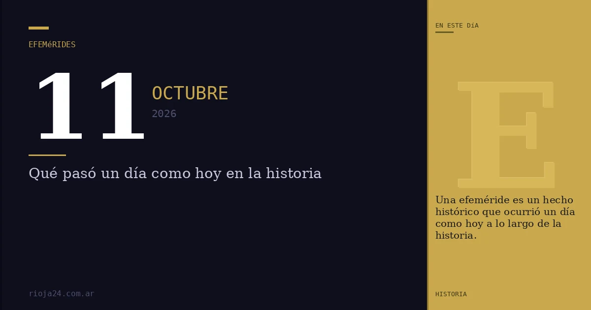 Efemérides del 11 de octubre de 2026: ¿Qué pasó un día como hoy?