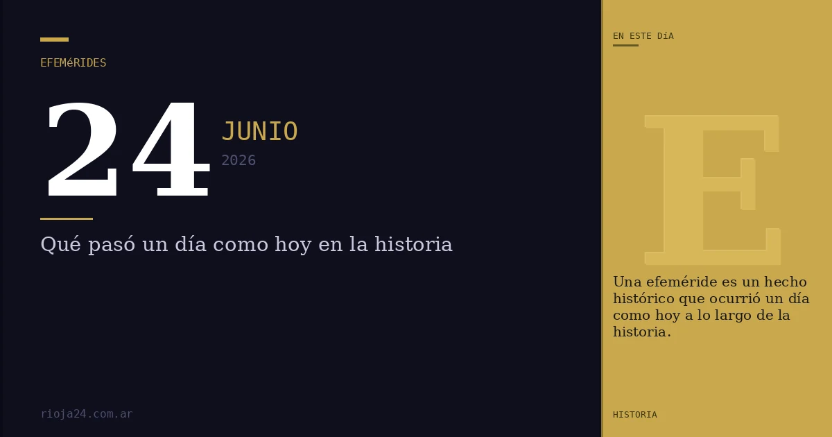 Efemérides del 24 de junio de 2026: ¿Qué pasó un día como hoy?