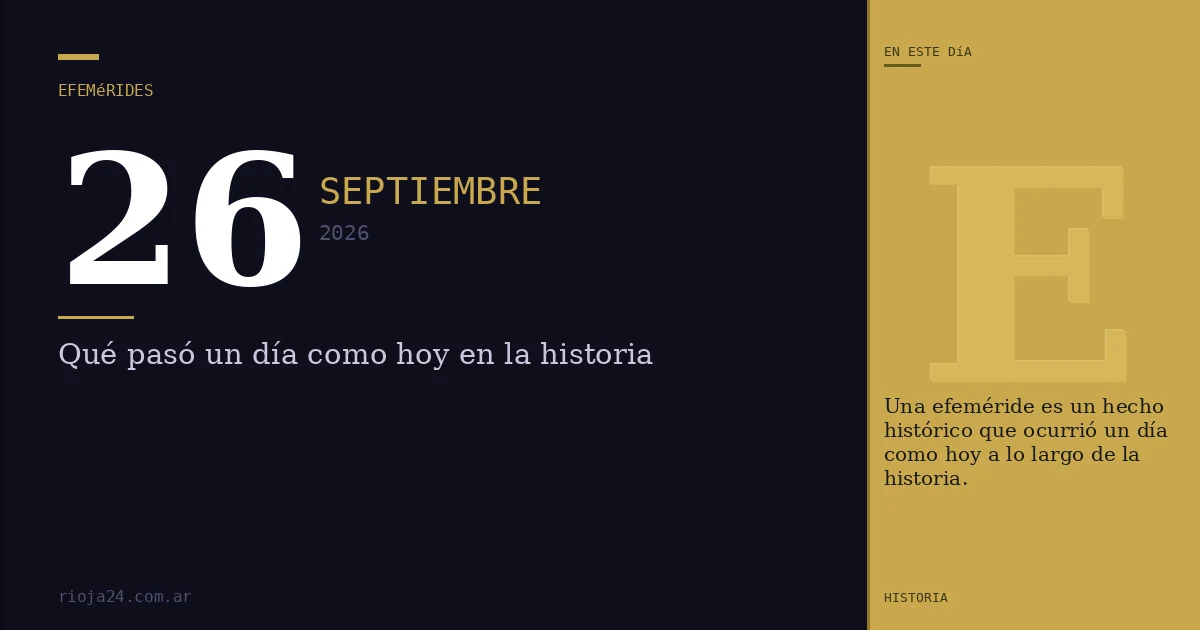 Efemérides del 26 de septiembre de 2026: ¿Qué pasó un día como hoy?