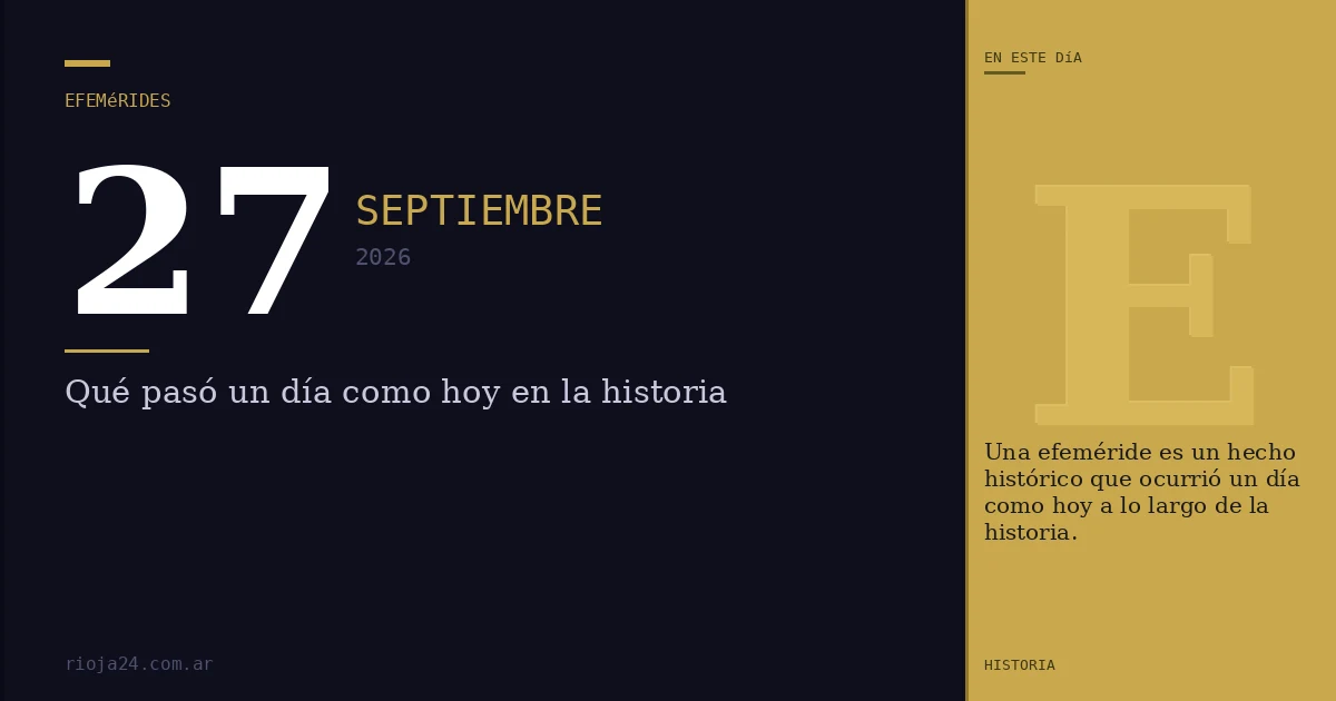 Efemérides del 27 de septiembre de 2026: ¿Qué pasó un día como hoy?